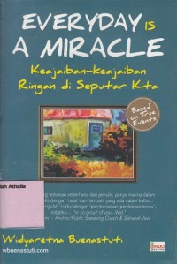 Everyday is a miracle : keajaiban-keajaiban ringan di seputar kita