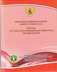 Peraturan Gubernur Banten Nomor 75 Tahun 2014 Tentang Tata Kearsipan Dilingkungan Pemerintah Provinsi Banten