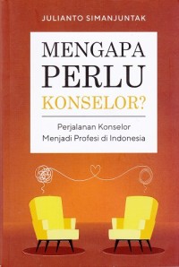 Mengapa Perlu Konselor? Perjalanan Konselor Menjadi Profesi di Indonesia