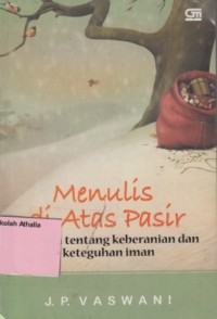 Menulis di atas pasir: 75 kisah tentang keberanian dan keteguhan iman