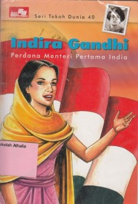 Indira Gandhi : perdana menteri pertama India