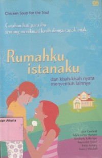 Chicken Soup For The Soul : Rumahku Istanaku