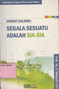 Hikmat Salomo : Segala Sesuatu adalah Sia-Sia