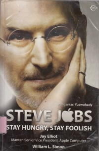 Steve Jobs : stay hungry, stay foolish