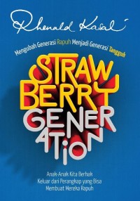 Strawberry Generation : Mengubah Generasi Rapuh Menjadi Generasi Tangguh