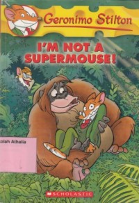 I'm Not A Supermouse