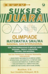 Sukses Juara - Olimpiade Matematika SMA/MA Nasional dan Internasional