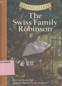 The Swiss Family Robinson : Retold From The Johann David Wyss Original