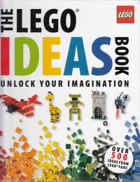 The Lego Ideas Book: Unlock Your Imagination