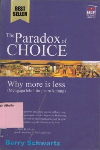 The paradox of choice: why more is less (mengapa lebih itu justru kurang)