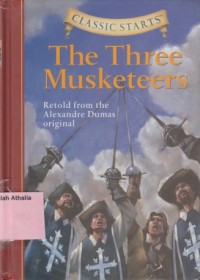 The Three Musketeers : Retold From The Alexandre Dumas Original